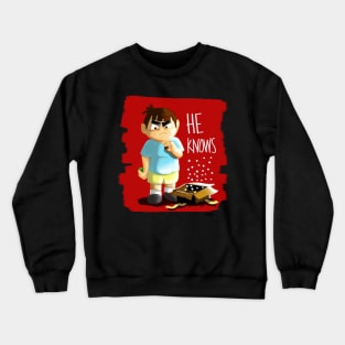 He Knows.. Crewneck Sweatshirt